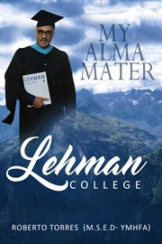 My alma mater lehman college cover image