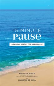 15 minute pause : a radical reboot for busy people cover image