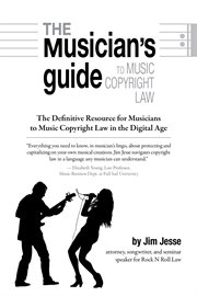 The musician's guide to music copyright law. The Definitive Resource for Musicians to Music Copyright Law cover image