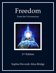 Freedom from the unconsious. Spiritual Structure of the World & Path to Return to the Source of Creation cover image