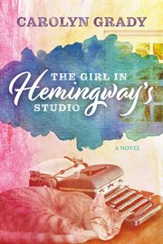 The girl in hemingway's studio. A Novel cover image