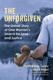 The unforgiven. The Untold Story of One Woman's Search for Love and Justice cover image