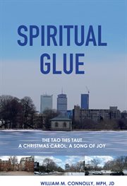 Spiritual glue. The Tao Ties Taut; a Christmas Carol/a Song of Joy cover image