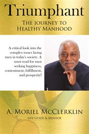Triumphant: the journey to healthy manhood. A Book for Men That Every Woman Should Read cover image