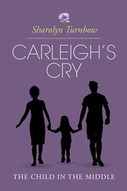 Carleigh's cry. The Child in the Middle cover image