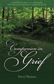 Companion in grief : comforting secular messages for the daily journey through grief cover image