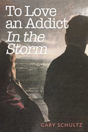 To love an addict. In the Storm cover image