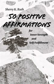 50 positive affirmations for inner strength and self-fulfillment cover image