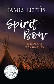 Spirit bow. The Saga of Sean O'Malley cover image