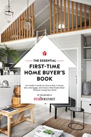 The essential first-time home buyer's book. How to Buy a House, Get a Mortgage, And Close a Real Estate Deal cover image
