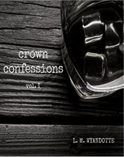Crown confessions, vol. 1 cover image