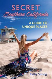 Secret southern california. A Guide to Unique Places cover image