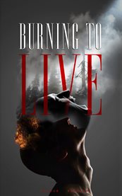 Burning to live. Find the Purpose and Meaning of Your Life cover image
