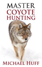 Master coyote hunting cover image