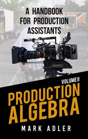 Production algebra : a handbook for production assistants cover image