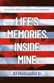 Life's memories, inside mine. In Our Lives, There Is a Lesson in Every Experience cover image