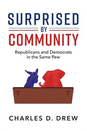 Surprised by community. Republicans and Democrats in the Same Pew cover image