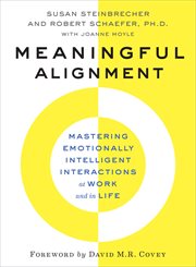 Menaingful alignment : mastering emotionally intelligent interactions at work and in life cover image