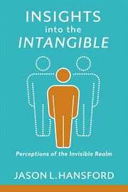 Insights into the intangible. Perceptions of the Invisible Realm cover image