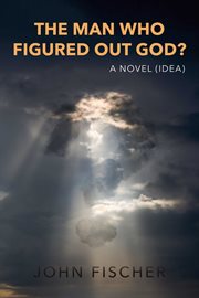 The man who figured out god? cover image