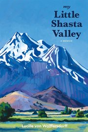 My little shasta valley. A Memoir cover image