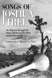 Songs of joshua tree. An Odyssey Through the Music History of the Park and Its Surrounds cover image