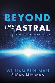 Beyond the astral. Metaphysical Short Stories cover image