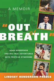 "out of breath"  a memoir. Sean Henderson and His True Adventures With Proteus Syndrome cover image
