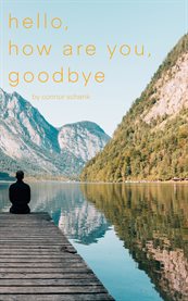 Hello, how are you, goodbye cover image