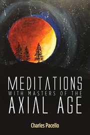Meditations with masters of the axial age cover image