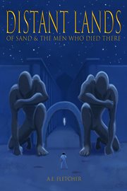 Distant lands. Of Sand & the Men Who Died There cover image