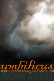Umbilicus. A Process in Being Self Centered cover image