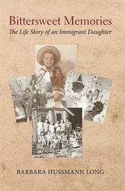 Bittersweet memories. The Life Story of an Immigrant Daughter cover image