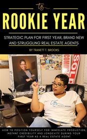 Rookie Year : Strategic Plan for First-Year, Brand-New and Struggling Real Estate Agents cover image