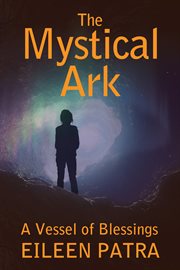 The mystical ark. A Vessel of Blessings cover image