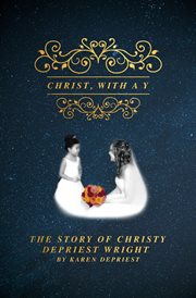 Christ with a y. The Story of Christy DePriest Wright cover image