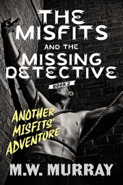The misfits and the missing detective cover image