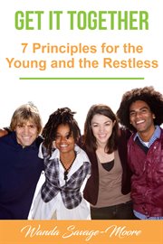 Get it together. 7 Principles for the Young and the Restless cover image