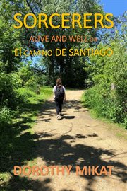 Sorcerers. Alive and Well on El Camino De Santiago cover image