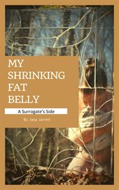 My shrinking fat belly. A Surrogate's Side cover image