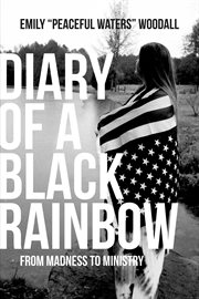 Diary of a black rainbow. From Madness to Ministry cover image
