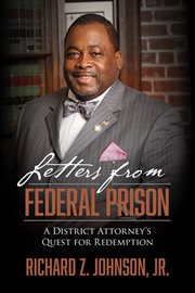 Letters from federal prison. A District Attorney's Quest for Redemption cover image