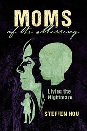 Moms of the Missing : Living the Nightmare cover image