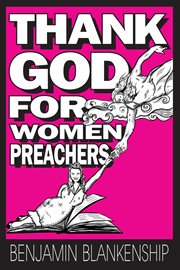 Thank god for women preachers cover image