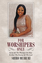 For worshipers only. Secrets of the Worshiper cover image