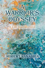 A warrior's odyssey. A Life Transformed cover image