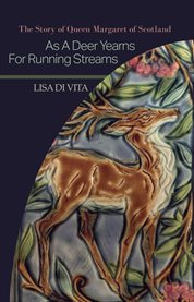 As a deer yearns for running streams. The Story of Queen Margaret of Scotland cover image