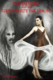 The dancer and the grey white ink ghost cover image