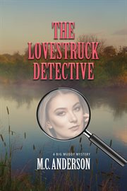 The lovestruck detective. A Big Muddy Mystery cover image