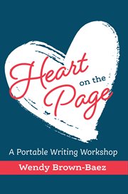 Heart on the page. A Portable Writing Workshop cover image